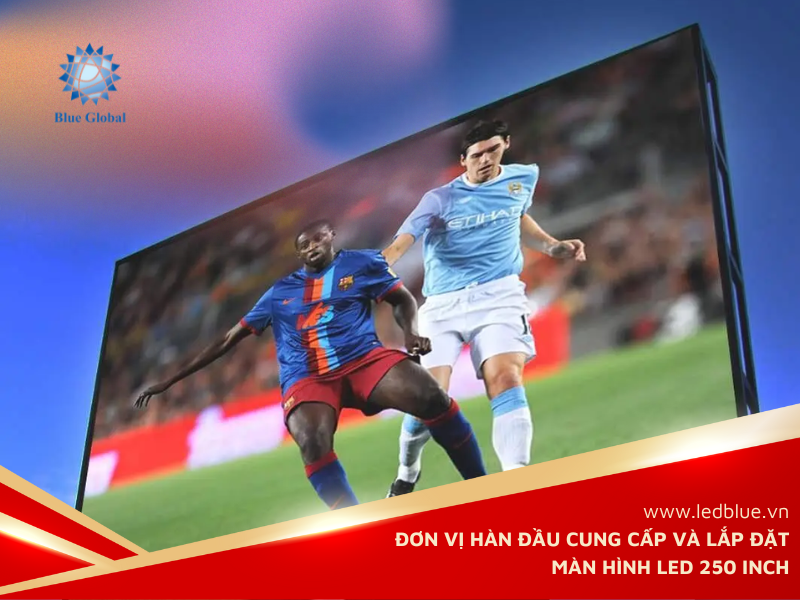 man-hinh-led-250-inch-ngoai-troi