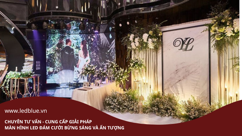 Lợi ích khi sử dụng Màn hình LED đám cưới